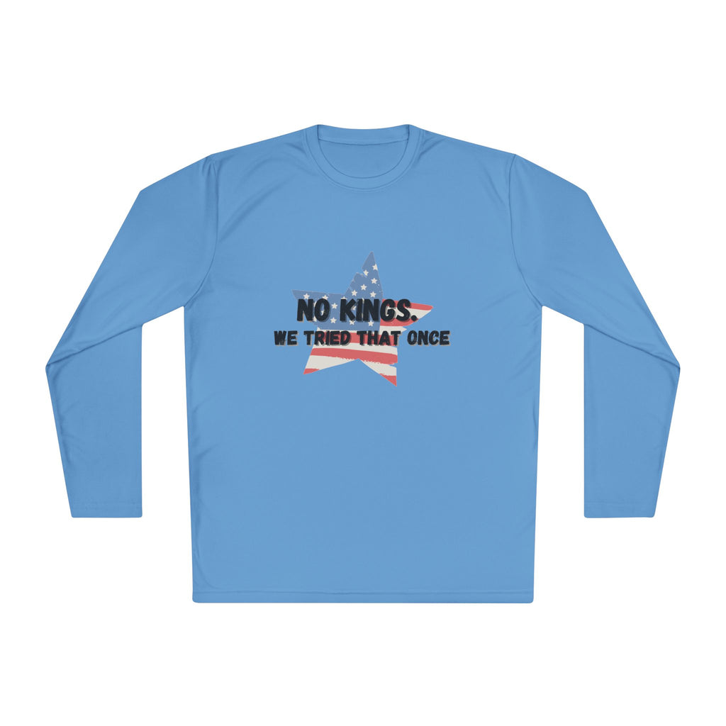 Patriotic Long Sleeve Tee - "No Kings, We Tried That Once"