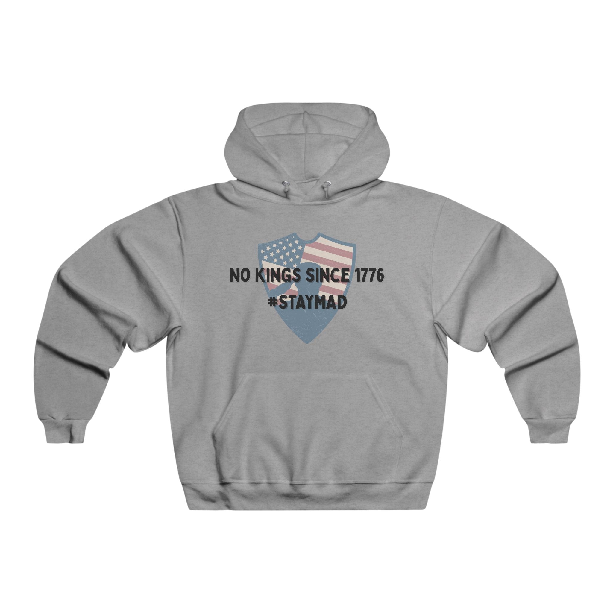 Patriotic Men's Hoodie - No Kings Since 1776 | Stay Mad Sweatshirt