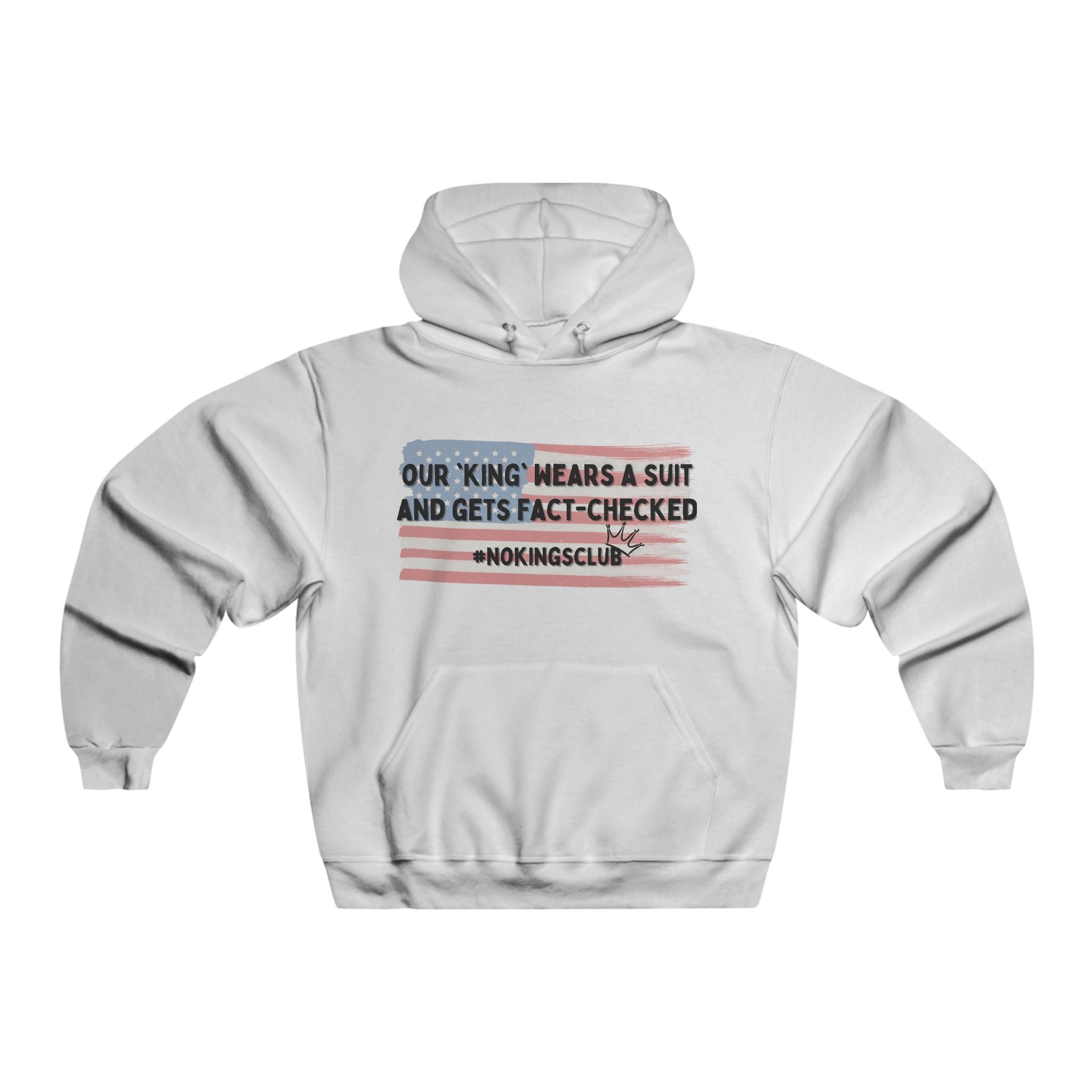 Patriotic Men's Hoodie - Our king gets fact-checked | Sweatshirt