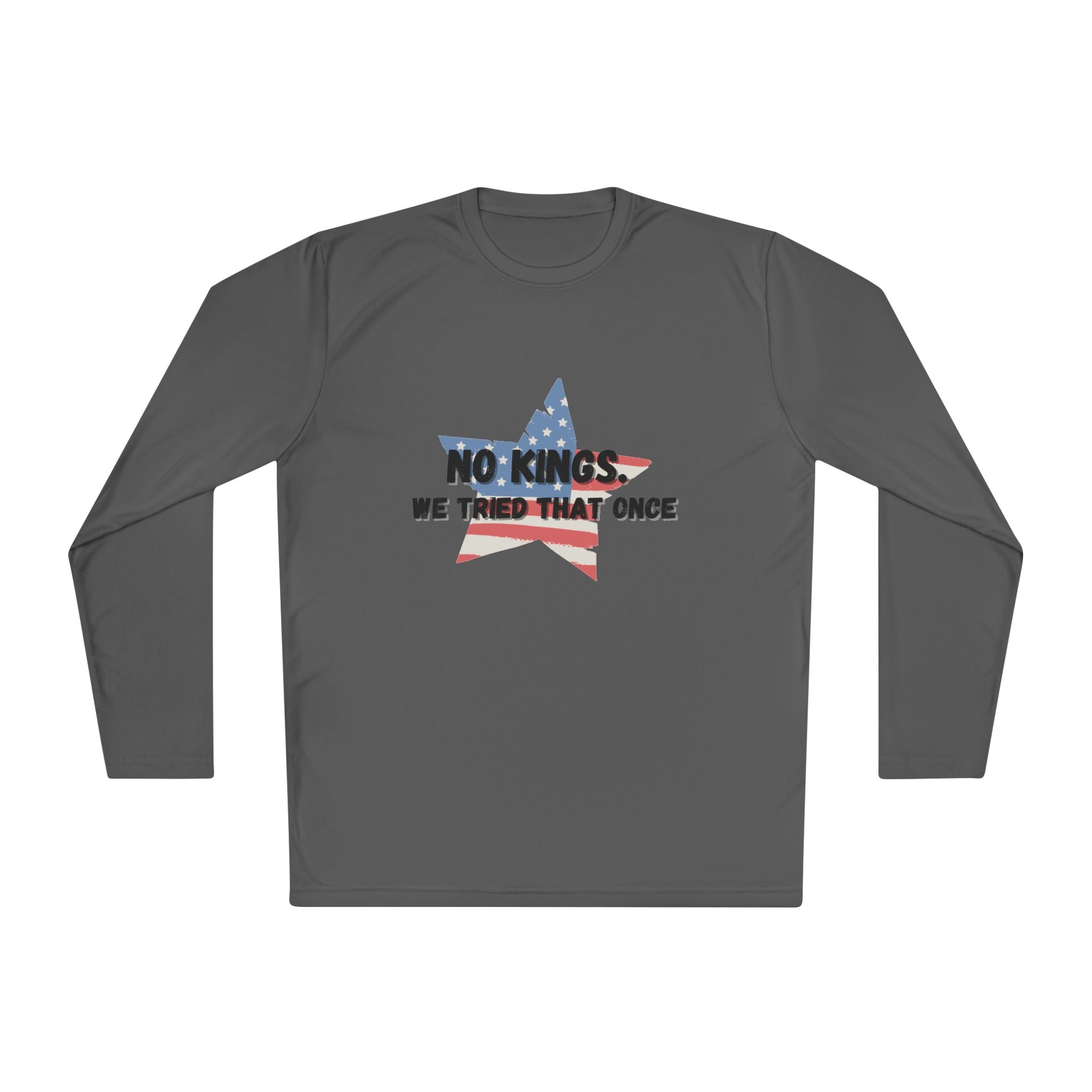 Patriotic Long Sleeve Tee - "No Kings, We Tried That Once"