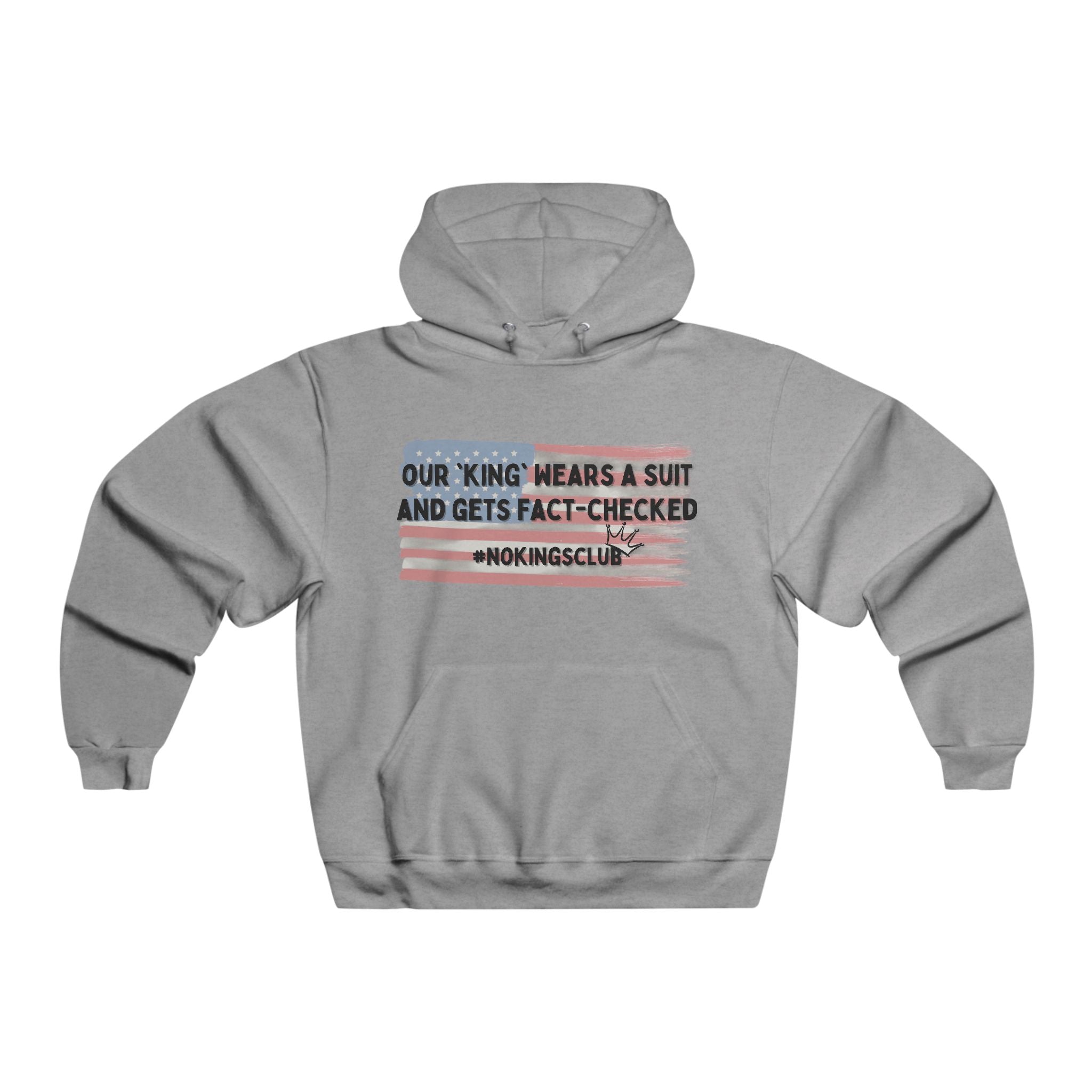 Patriotic Men's Hoodie - Our king gets fact-checked | Sweatshirt