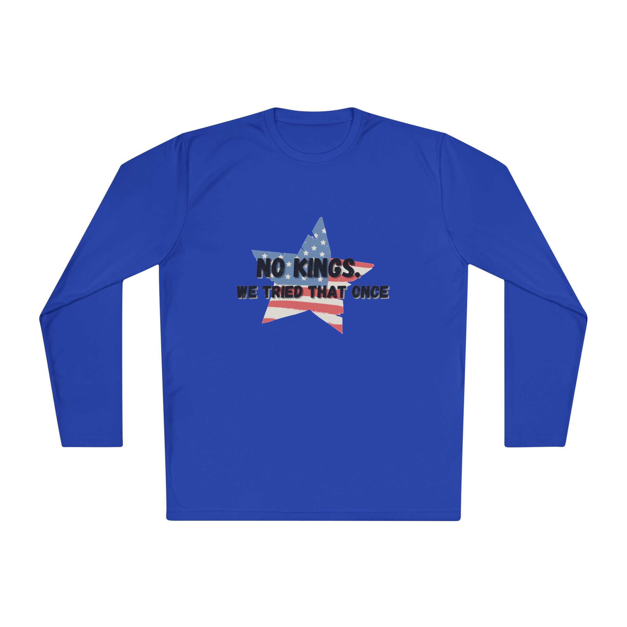 Patriotic Long Sleeve Tee - "No Kings, We Tried That Once"