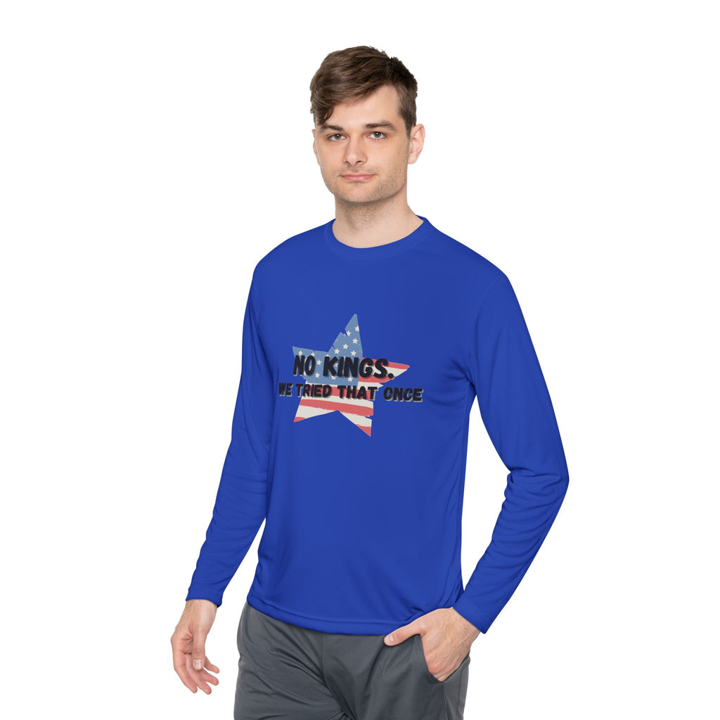 Patriotic Long Sleeve Tee - "No Kings, We Tried That Once"