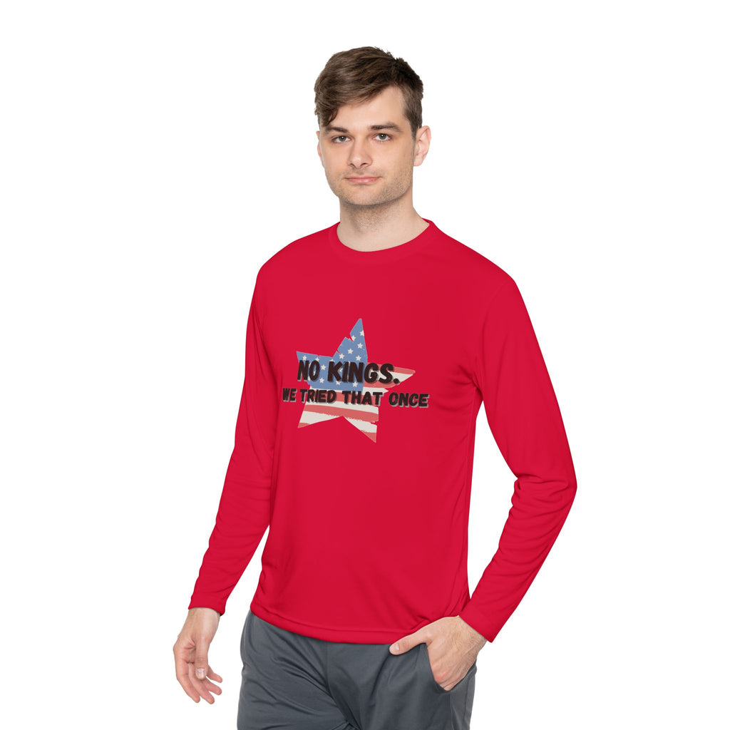 Patriotic Long Sleeve Tee - "No Kings, We Tried That Once"