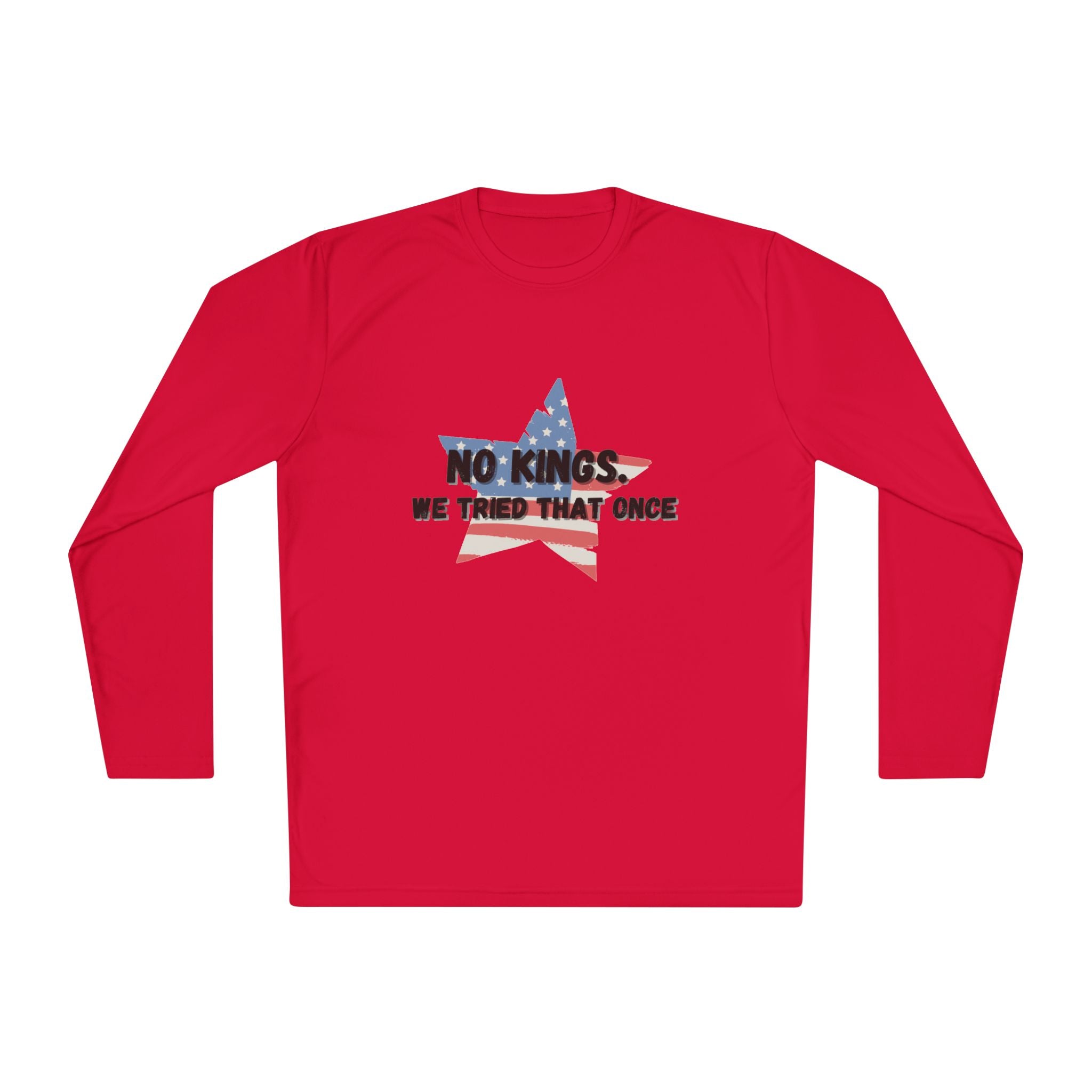 Patriotic Long Sleeve Tee - "No Kings, We Tried That Once"
